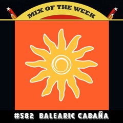 Mix of the Week #582: Balearic Cabaña