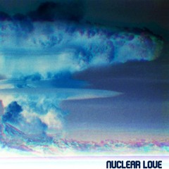 Nuclear Love (Ft. Duncan Wachs)