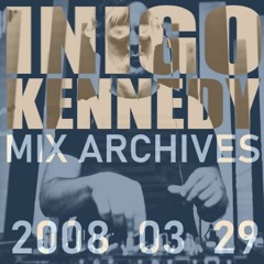 Inigo Kennedy Techno Mix 2008 03 29