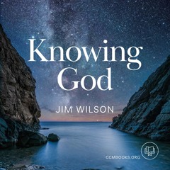 Knowing God (Jim Wilson)