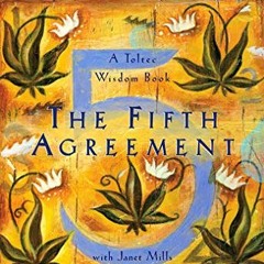 [Free] EBOOK 💜 The Fifth Agreement: A Practical Guide to Self-Mastery (Toltec Wisdom