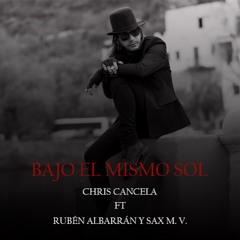 Bajo el Mismo Sol (feat. Rubén Albarrán & Sax M.V.)