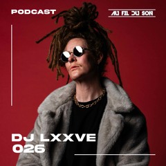 Au Fil Du Son Podcast 026 - DJ LXXVE