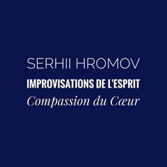 Improvisations de l'Esprit. Compassion du cœur