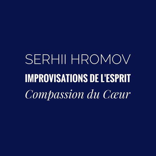 Improvisations de l'Esprit. Compassion du cœur
