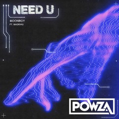 MOONBOY - Need U ft. Madishu (Powza Remix)