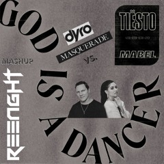 Tiesto & Mabel Vs. Dyro - God Is A Dancer Vs. Masquerade (R33NGHT Mashup)