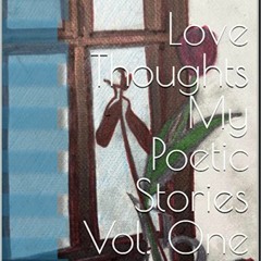 [Get] KINDLE PDF EBOOK EPUB Love Thoughts: My Poetic Stories, Vol. One by  A.B Lamar,Ray Jericho,A.B