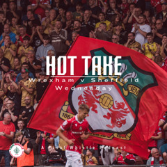 HOT TAKE | Wrexham v Sheffield Wednesday