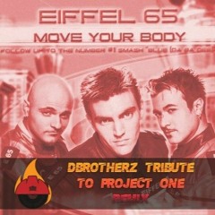 Eiffel 65 - Move Your Body (Tribute to Project One Remix)