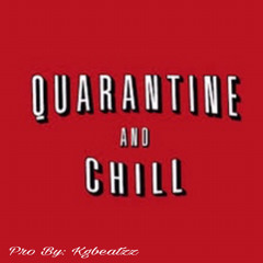 Klas$ik-K - Quarantine & Chill(Pro By: Kgbeatzz)