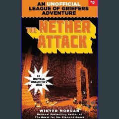 [R.E.A.D P.D.F] ⚡ The Nether Attack: An Unofficial League of Griefers Adventure, #5 (5) (League of