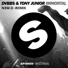 N3W-D - ( DVBBS & Tony Junior - Immortal ) (Remix)