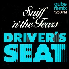 Driver's Seat - Sniff n' the Tears (Gube Remix)