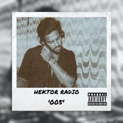 HEKTOR RADIO EP. '005'