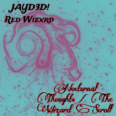 Nocturnal Thoughts / The Wizard Scroll (Feat. Red Wizxrd)