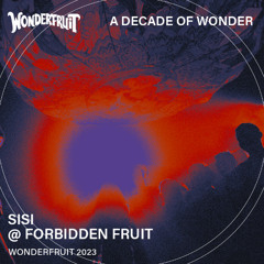 SISI  — Forbidden Fruit — Wonderfruit 2023