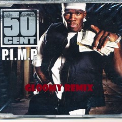 50 Cent - P.I.M.P. (Gloomy Remix)