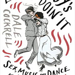 READ KINDLE 📌 Everybody's Doin' It: Sex, Music, and Dance in New York, 1840-1917 by