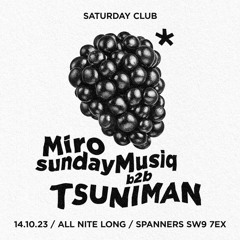 Saturday Club* at Spanners w/ TSUNIMAN b2b Miro sundayMusiq