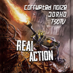Corrupted Noize, Jorko & TSOTU - Real Action