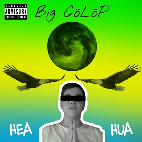 Stream HEA HUA by Big CöLöP | Listen online for free on SoundCloud