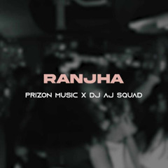 RANJHA RANJHA - (MASHUP) DJ AJ SQUAD X PRIZON MUSIC