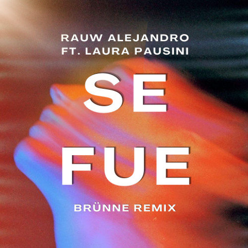 Rauw Alejandro & Laura Pausini - Se Fue (Brünne Remix) [Extended Mix]
