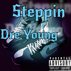 Steppin -Dre Young