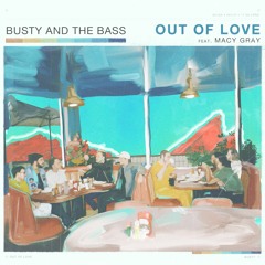 Busty and the Bass "Out Of Love" (feat Macy Gray) [Single Version]