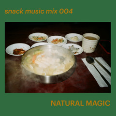 snack music mix 004 - NATURAL MAGIC