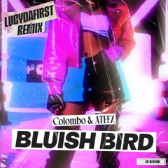 Bluish Bird (LUCYDAFIRST REMIX) - Colombo, ATEEZ