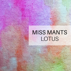Miss Mants - Lotus