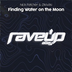 Nick Fetcher & ZikiWiki - Finding Water on the Moon [RaveUp Alley]