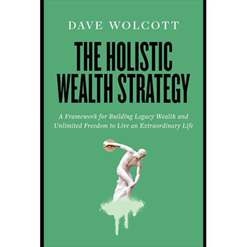 Podcast 1269: The Holistic Wealth Strategy: A Framework for Building Legacy Wealth and Unlimited Freedom to Live an Extraordinary Life
