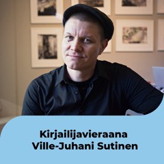 29. Kirjailijavieraana Ville-Juhani Sutinen