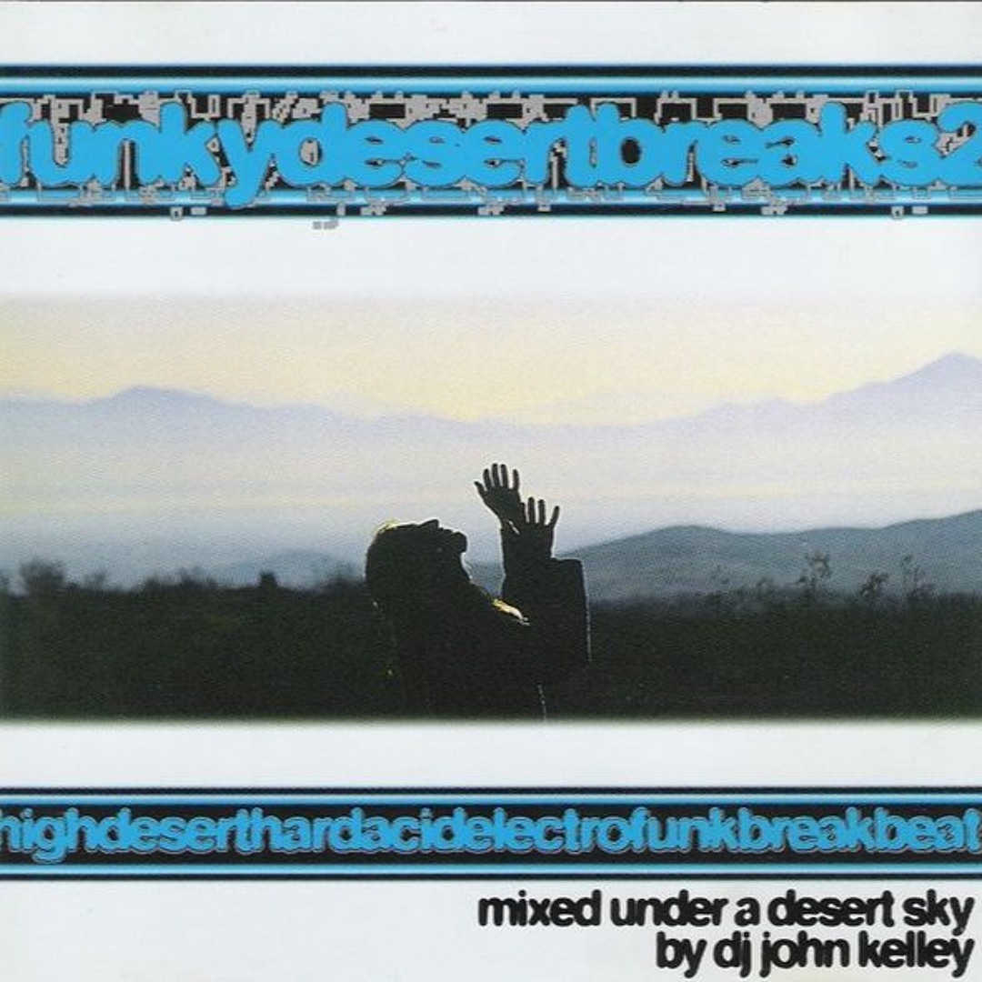 Stream FUNKYDESERTBREAKS2 2024 REMASTER by DJ John Kelley