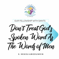 Don't Treat God's Spoken Word As The Words of Men (SA200420)