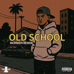 OLD SCHOOL (Mohreh Remix)