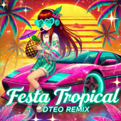 FESTA TROPICAL (Dteo Remix)