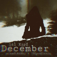 December (w/ sadtxnshi x IBleedIcare)