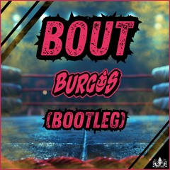 Bout (Burgos Bootleg)