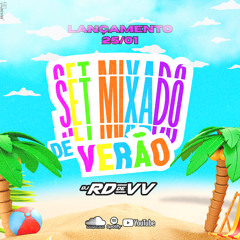 SET MIXADO DE VERÃO [DJ RD DE VILA VELHA] 2K24