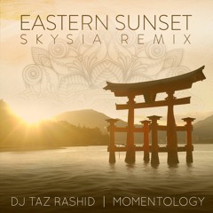 DJ Taz Rashid & Momentology - Eastern Sunset (Skysia Remix)