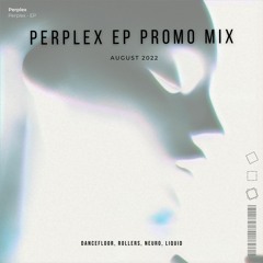 Perplex EP Promo Mix - August 2022 (Free Download)