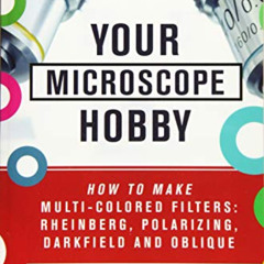[Access] EPUB 📩 Your Microscope Hobby: How To Make Multi-colored Filters: Rheinberg,