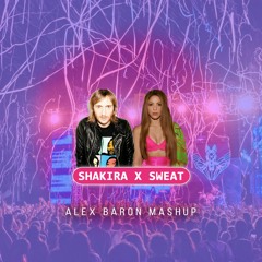 SHAKIRA X SWEAT (Alex Baron Mashup