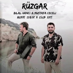 Bilal Hanci & Mustafa Ceceli - Rüzgar (Murat Seker Club Edit)