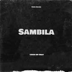 SAMBILA--AFRO HOUSE (Prod Lexas No Beat )