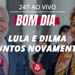 Bom dia 247: Lula e Dilma juntos novamente (4.3.24)